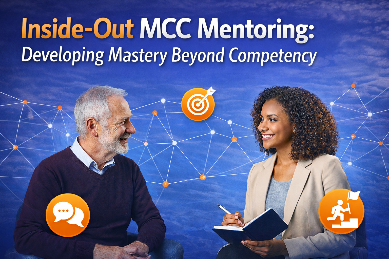 Inside-Out MCC Mentoring: Developing Mastery Beyond Competency